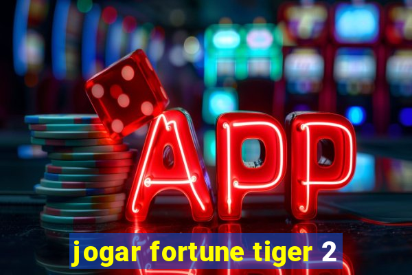 jogar fortune tiger 2